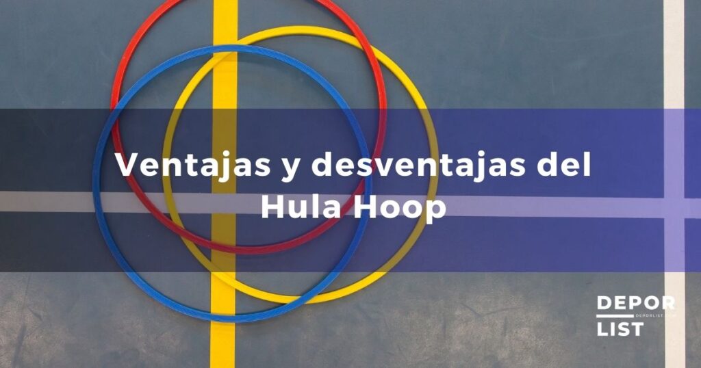 Ventajas y desventajas del hula hoop: Todo lo que debes saber