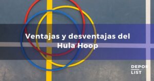 Ventajas y desventajas del hula hoop: Todo lo que debes saber