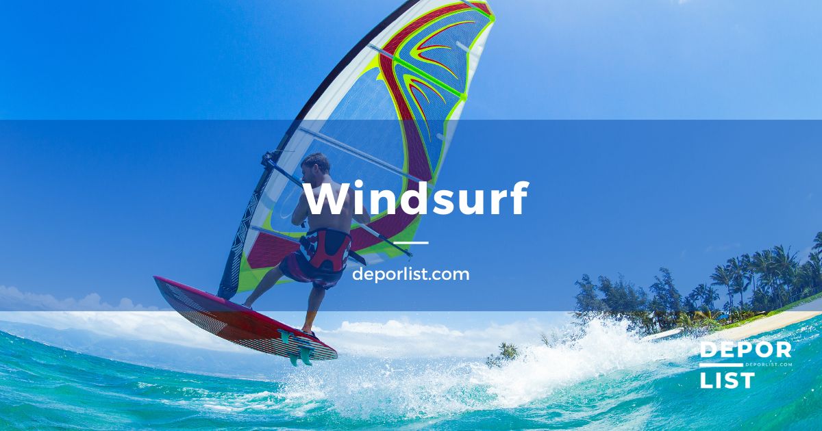 Windsurf: El emocionante deporte acuático que conquista las olas