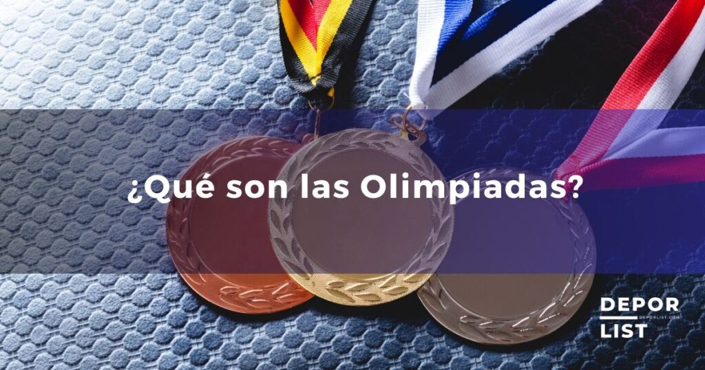 Qué son las Olimpiadas: La mayor competición deportiva a nivel mundial