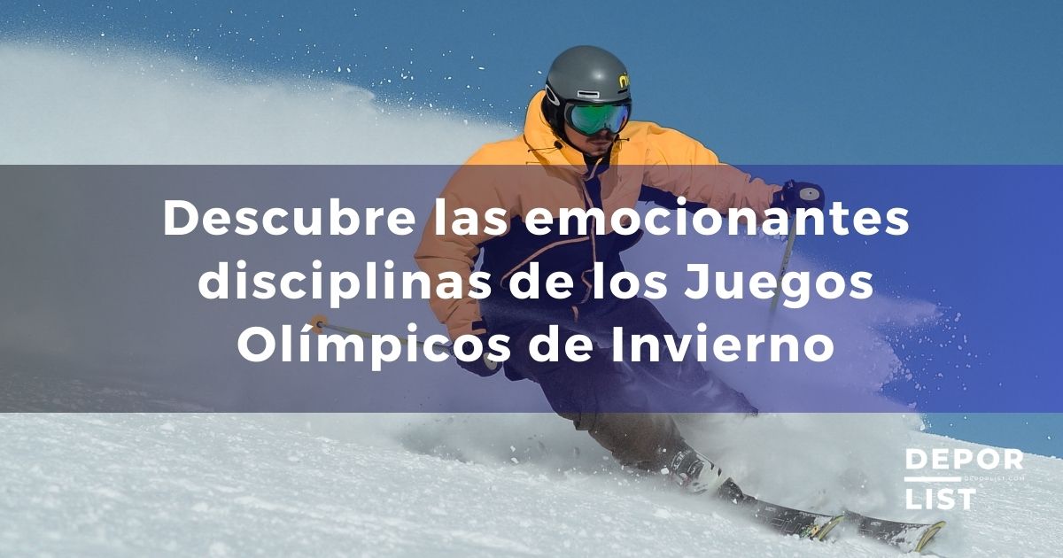 Descubre las emocionantes disciplinas de los Juegos Olímpicos de Invierno