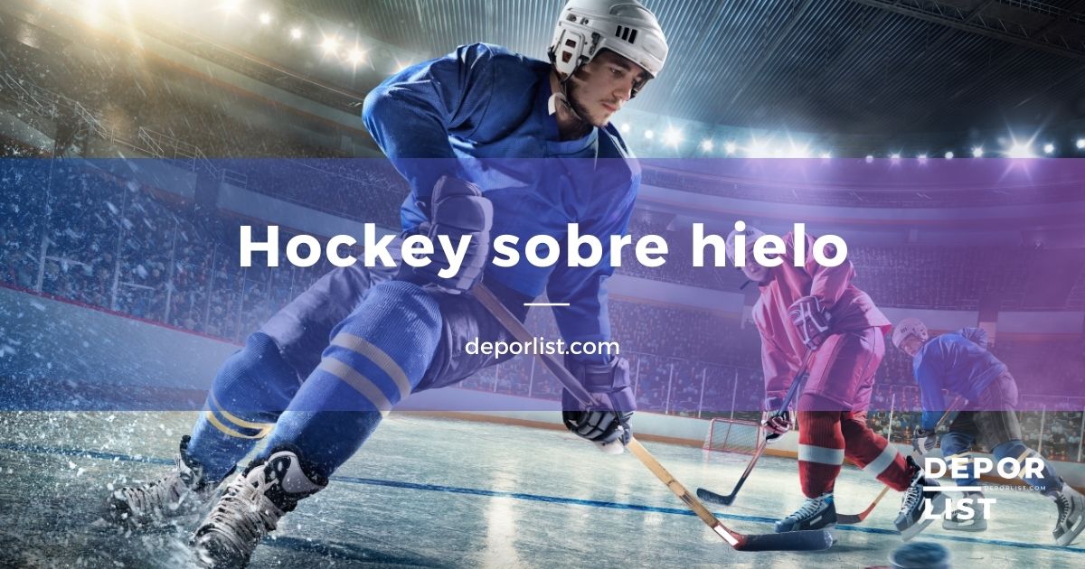 Hockey sobre hielo: el emocionante deporte deslizante que triunfa