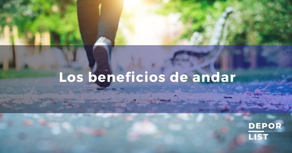 Los beneficios de andar