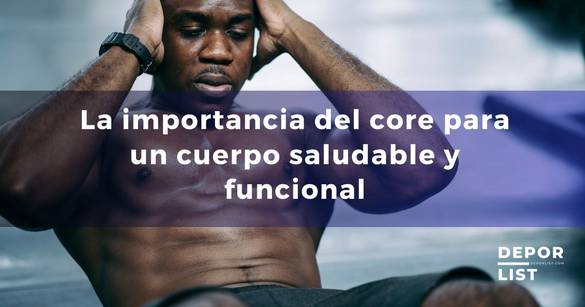 La importancia del core para un cuerpo saludable y funcional